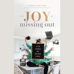 The Joy of Missing Out: Live More by Doing Less Audiobook, by Tonya Dalton