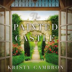 The Painted Castle Audiobook, by Kristy Cambron
