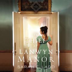 The Thief of Lanwyn Manor Audiobook, by Sarah E. Ladd