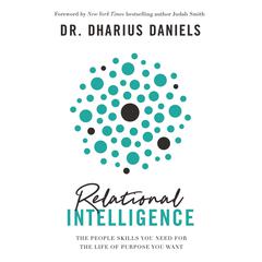 Relational Intelligence: The People Skills You Need for the Life of Purpose You Want Audiobook, by Dharius Daniels