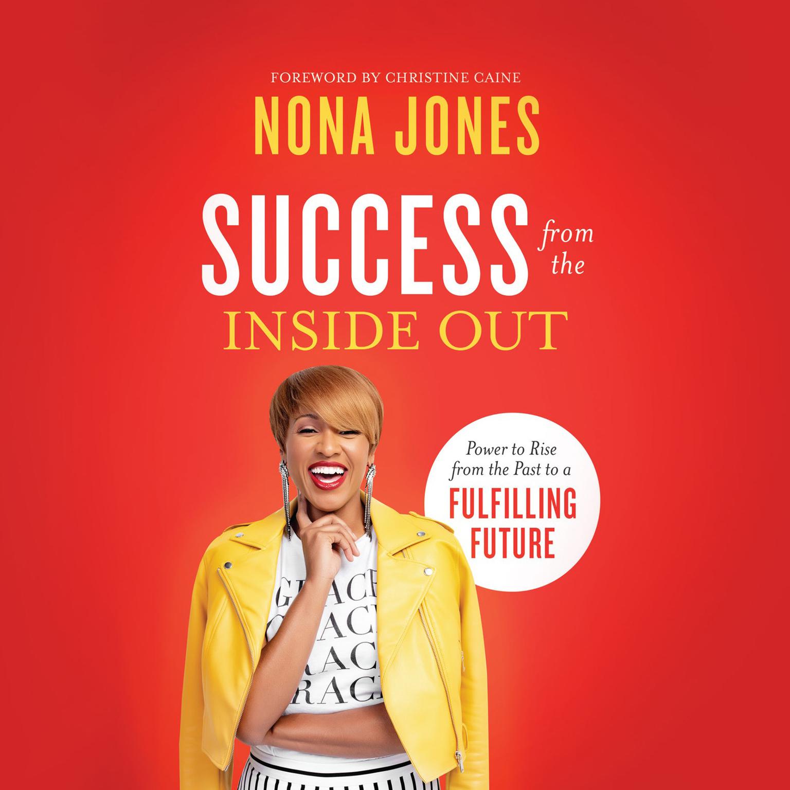 Success from the Inside Out: Power to Rise from the Past to a Fulfilling Future Audiobook, by Nona Jones