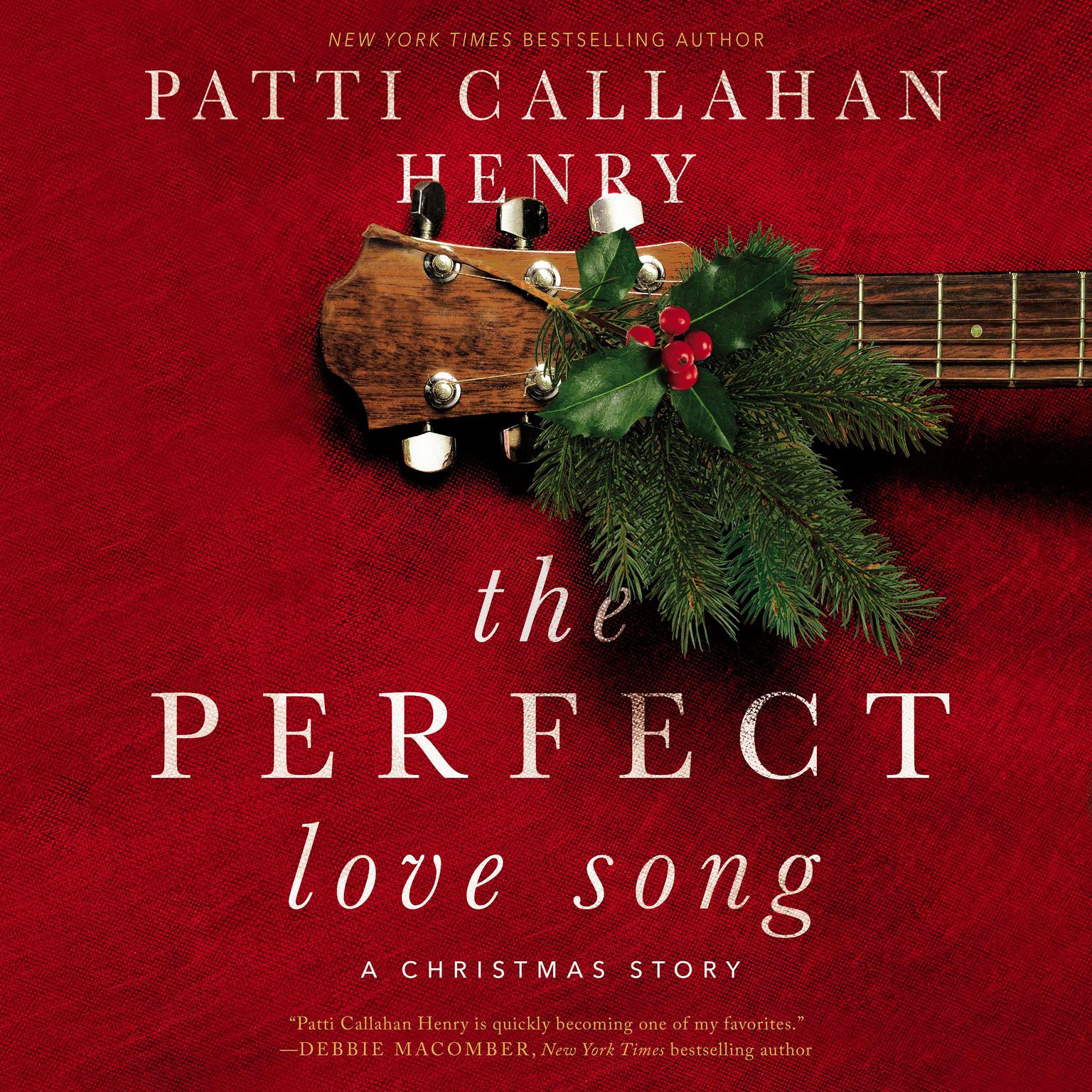 The Perfect Love Song: A Christmas Story Audiobook, by Patti Callahan Henry