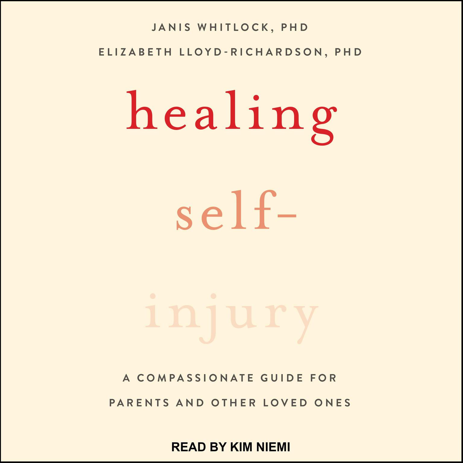 Healing Self-Injury: A Compassionate Guide for Parents and Other Loved Ones Audiobook, by Elizabeth Lloyd-Richardson