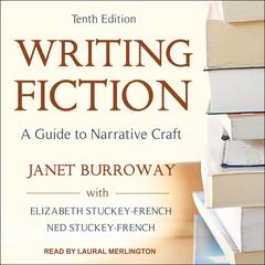 Writing Fiction, Tenth Edition: A Guide to Narrative Craft Audiobook, by Janet Burroway