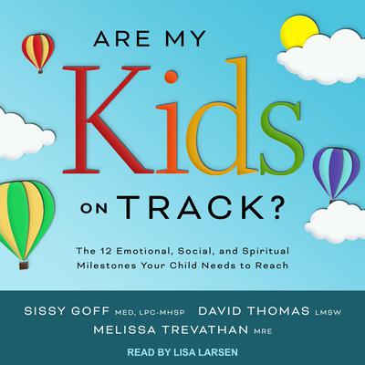 Are My Kids on Track?: The 12 Emotional, Social, and Spiritual Milestones Your Child Needs to Reach Audiobook, by Melissa Trevathan