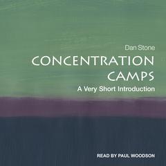 Concentration Camps: A Very Short Introduction Audiobook, by Dan Stone