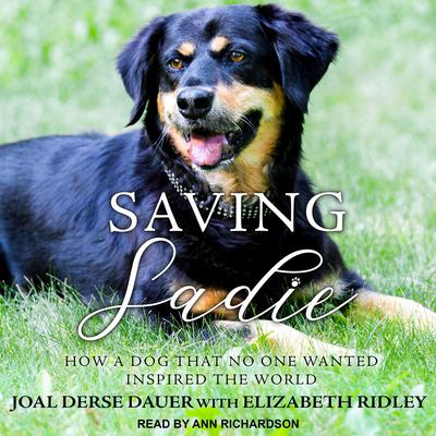 Saving Sadie: How a Dog That No One Wanted Inspired the World Audiobook, by Elizabeth Ridley