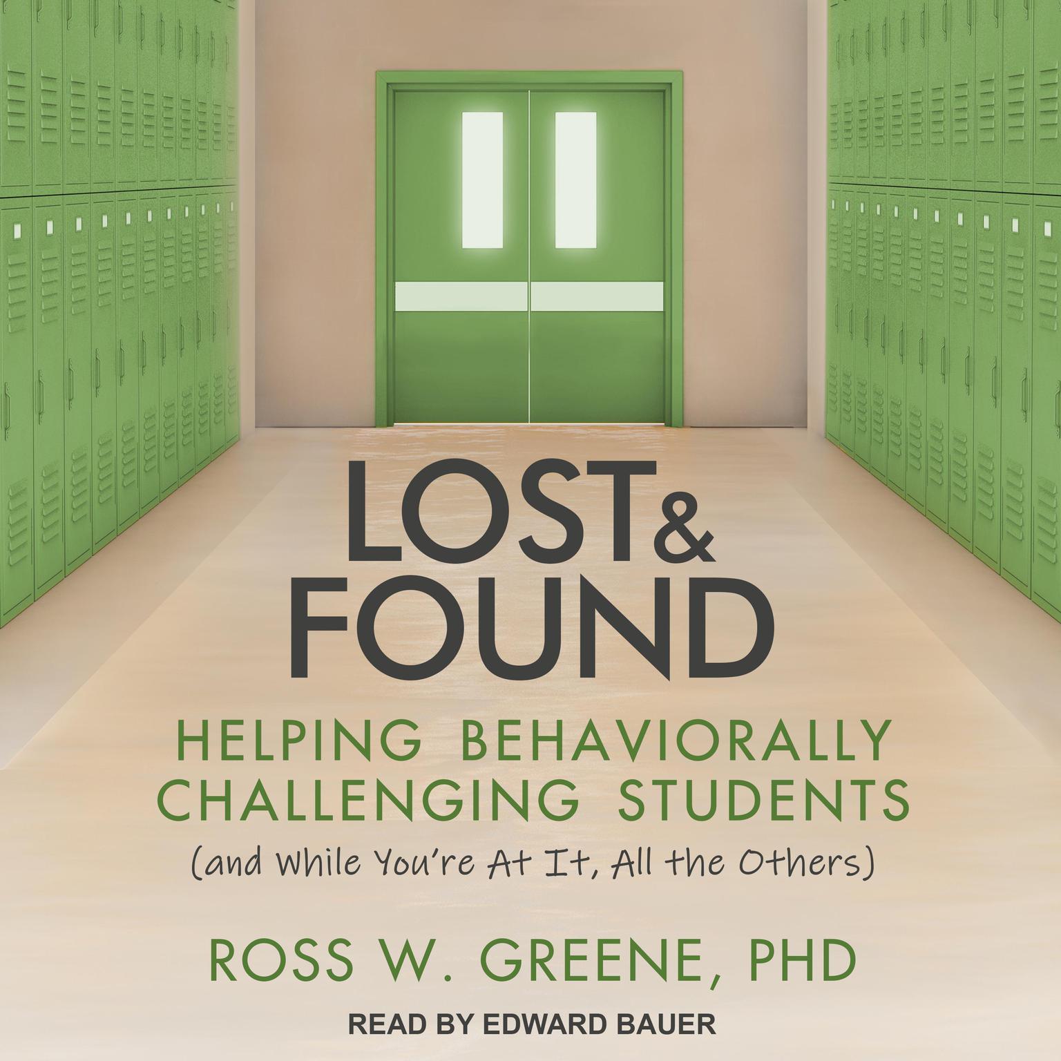 Lost and Found: Helping Behaviorally Challenging Students (and, While Youre At It, All the Others) Audiobook, by Ross W. Greene