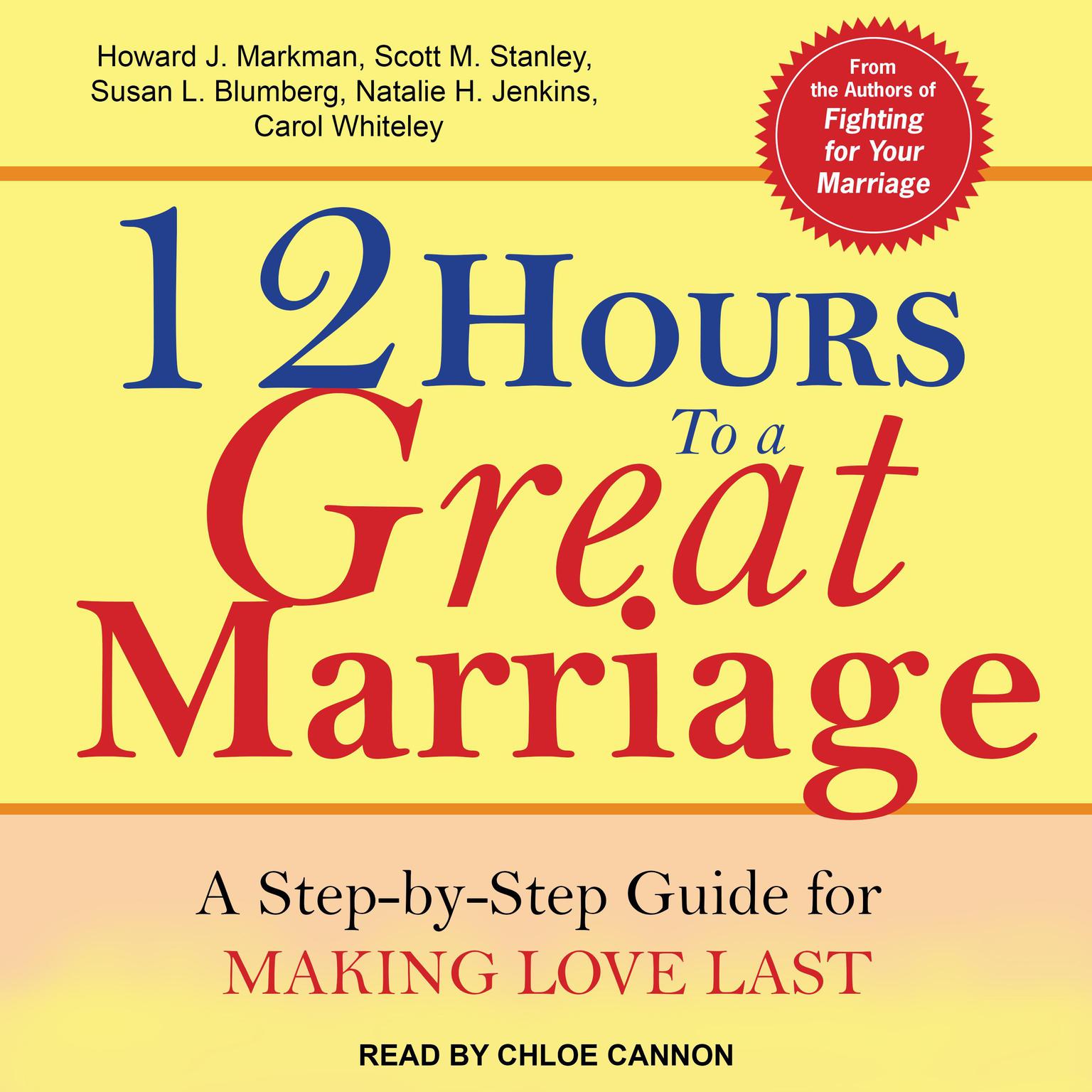 12 Hours to a Great Marriage: A Step-by-Step Guide for Making Love Last Audiobook, by Carol Whiteley