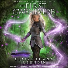 The First Gwenevere: An Arthurian Legend Fantasy Audiobook, by Claire Luana