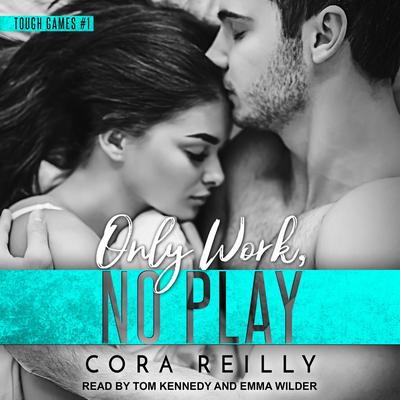 Only Work, No Play Audiobook, by Cora Reilly
