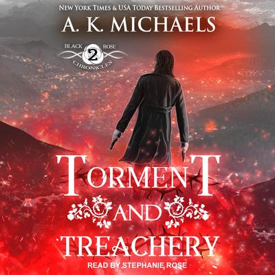 The Black Rose Chronicles: Torment and Treachery Audiobook, by A.K. Michaels