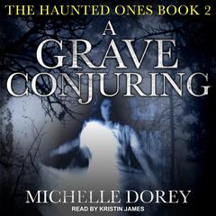 A Grave Conjuring Audiobook, by Michelle Dorey