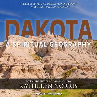 Dakota: A Spiritual Geography Audiobook, by Kathleen Norris