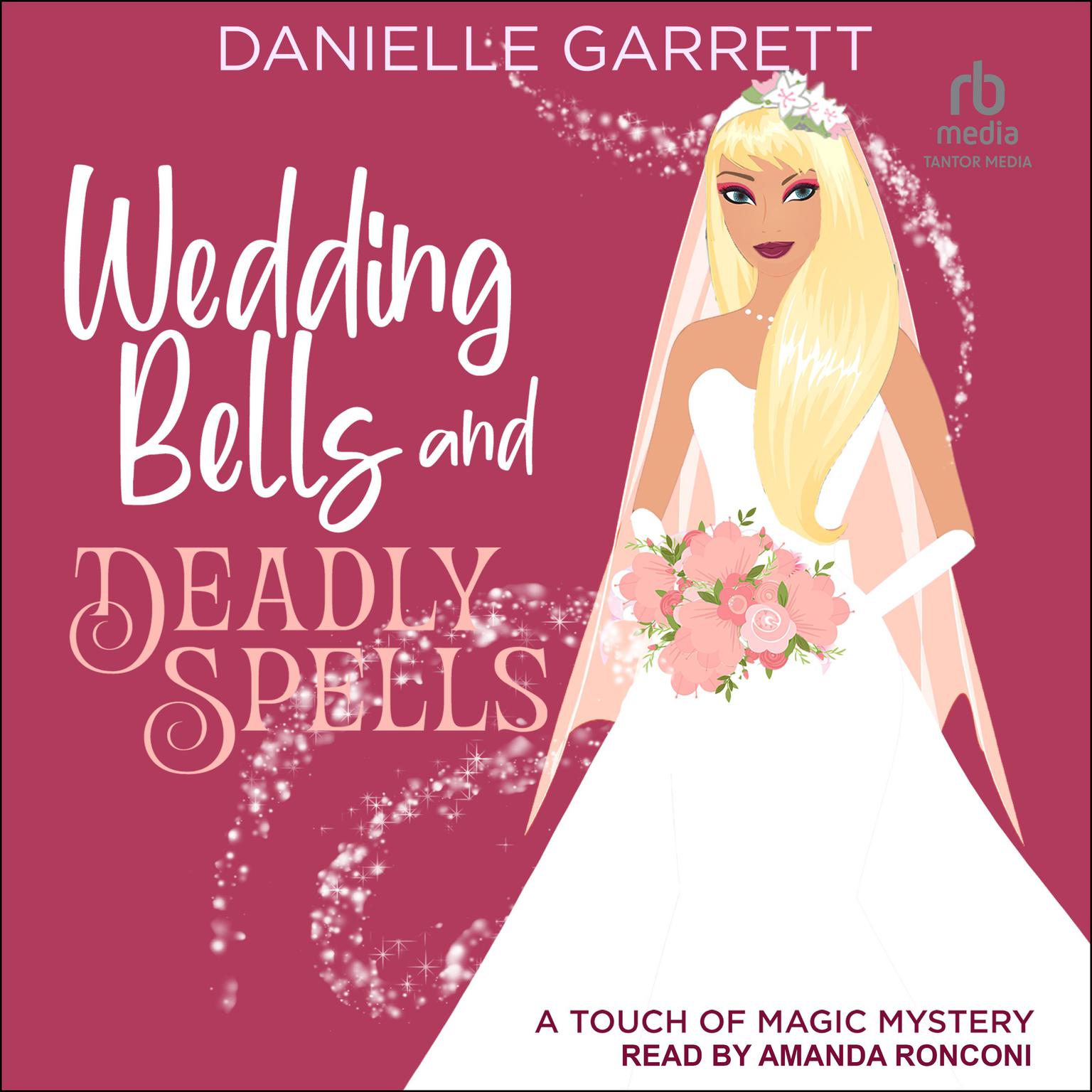 Wedding Bells and Deadly Spells Audiobook, by Danielle Garrett