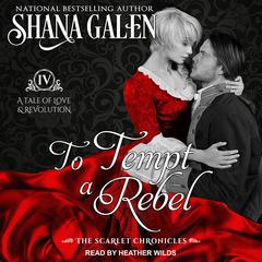 To Tempt A Rebel Audiobook, by Shana Galen