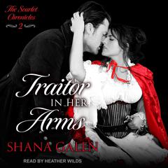 Traitor In Her Arms Audiobook, by Shana Galen