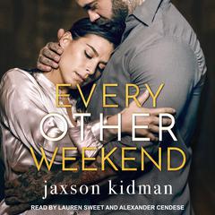 Every Other Weekend Audiobook, by Jaxson Kidman