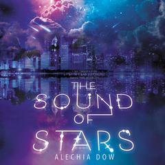 The Sound of Stars Audiobook, by Alechia Dow