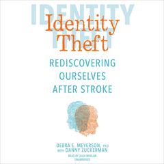 Identity Theft: Rediscovering Ourselves After Stroke Audiobook, by Debra E. Meyerson