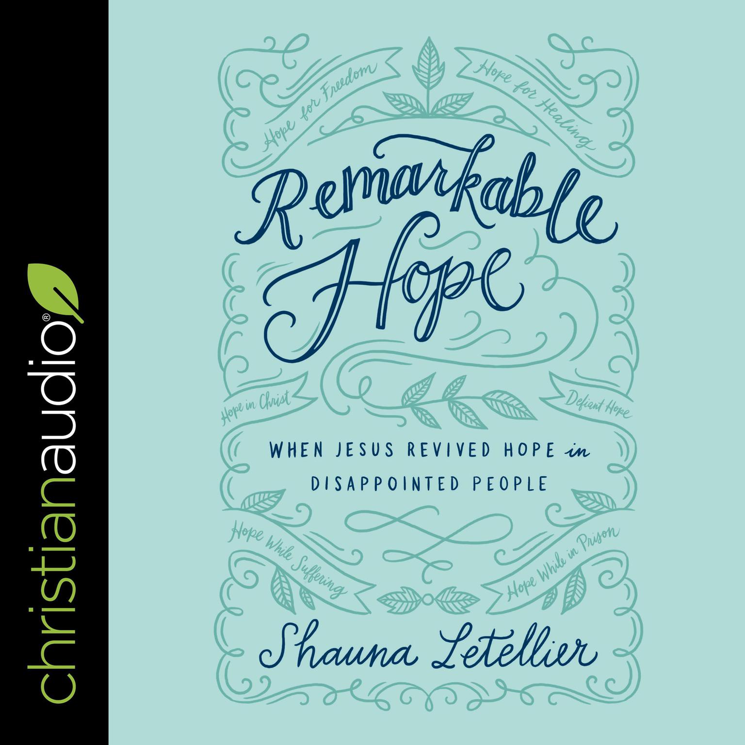 Remarkable Hope: When Jesus Revived Hope in Disappointed People Audiobook, by Shauna Letellier