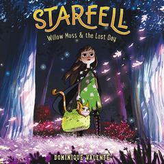 Starfell #1: Willow Moss & the Lost Day Audiobook, by Dominique Valente