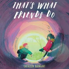 Thats What Friends Do Audiobook, by Cathleen Barnhart