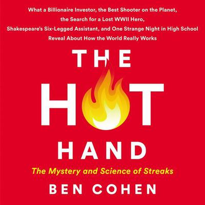 The Hot Hand: The Mystery and Science of Streaks Audiobook, by Ben Cohen
