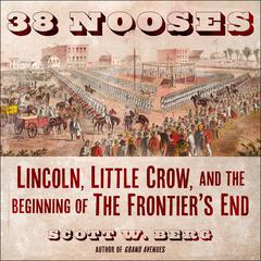 38 Nooses: Lincoln, Little Crow, and the Beginning of the Frontier's End Audiobook, by 