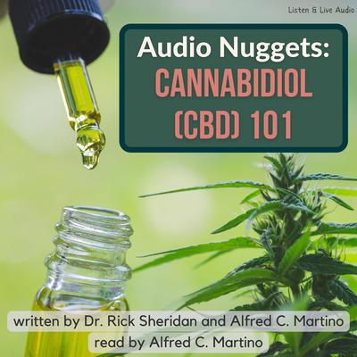 Audio Nuggets: Cannabidiol (CBD) 101 Audiobook, by Alfred C. Martino