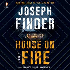 House on Fire: A Novel Audiobook, by Joseph Finder