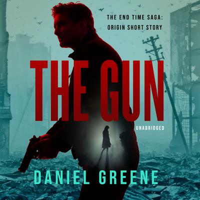 The Gun: The End Time Saga: Origin Short Story Audiobook, by 