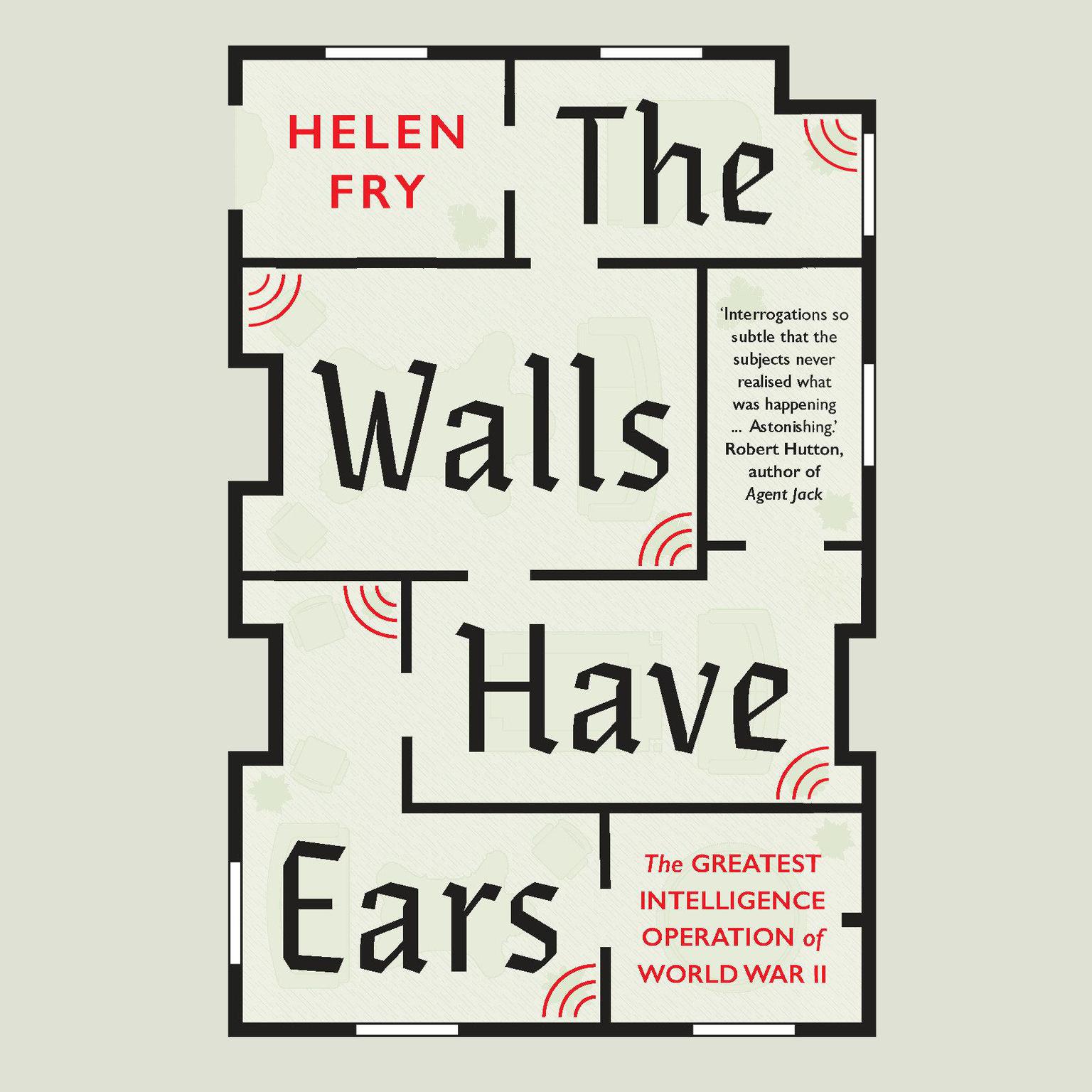 The Walls Have Ears: The Greatest Intelligence Operation of World War II Audiobook, by Helen Fry