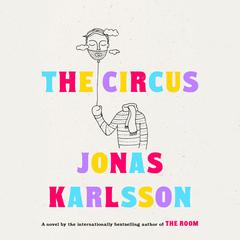 The Circus: A Novel Audiobook, by Jonas Karlsson