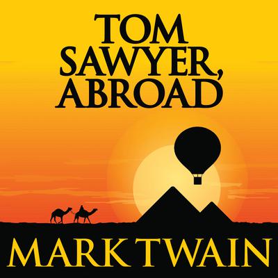 Tom Sawyer, Abroad Audiobook, by Mark Twain