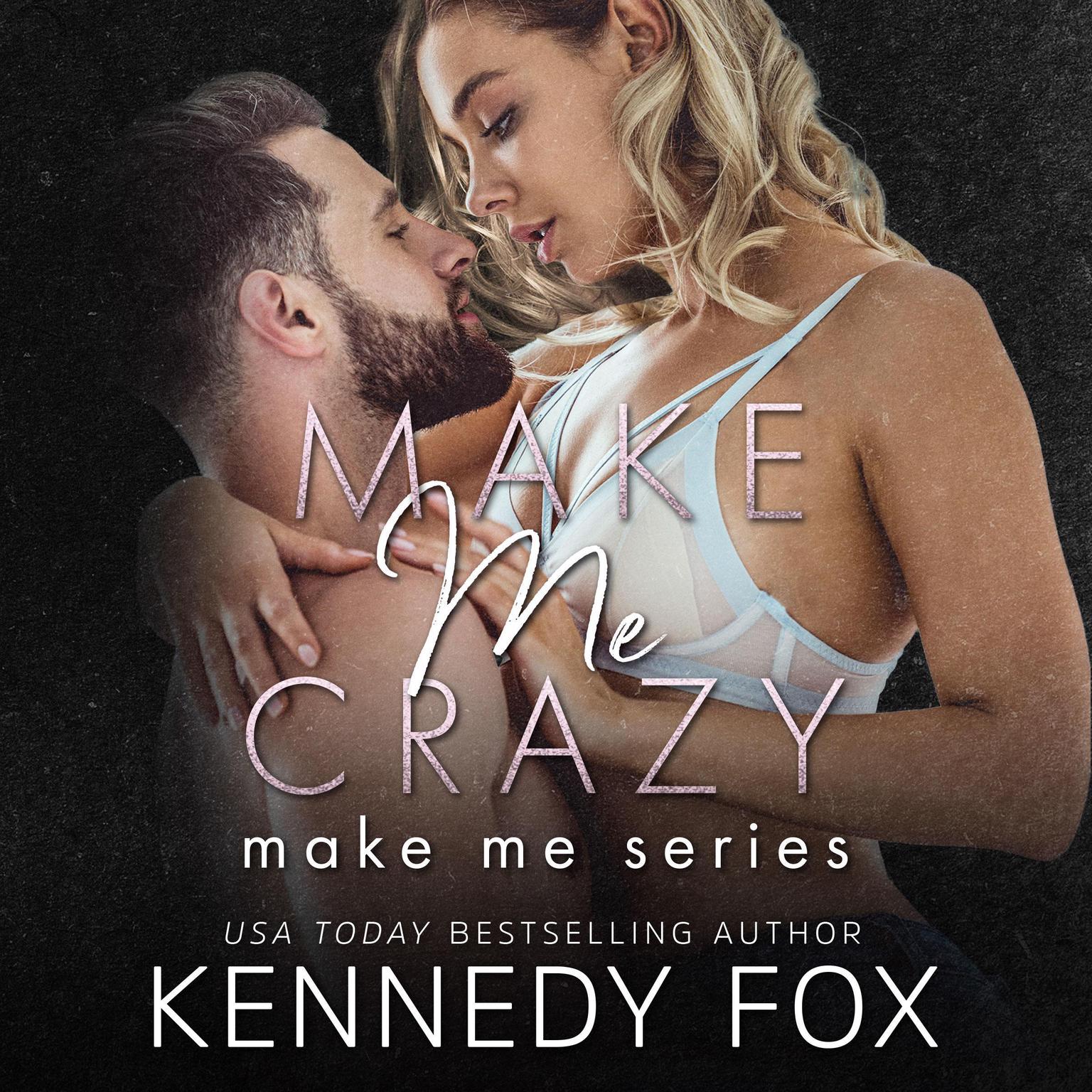Make Me Crazy (Make Me Series Book 2) Audiobook, by Kennedy Fox