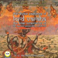 Ancient Secrets of Mystical Yoga: The Icon Das Avatar Series: The Divine Pastimes Of Lord Varaha - The Boar Incarnation Of The Supreme Personality Of Godhead. Audiobook, by Jagannatha Dasa
