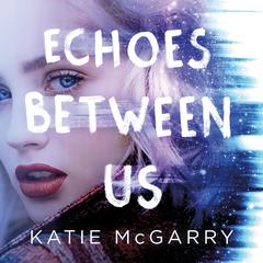 Echoes Between Us Audiobook, by 
