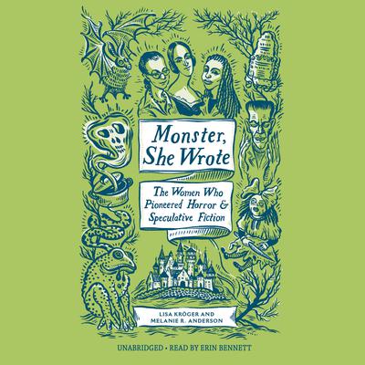Monster, She Wrote: The Women Who Pioneered Horror and Speculative Fiction Audiobook, by Lisa Kröger