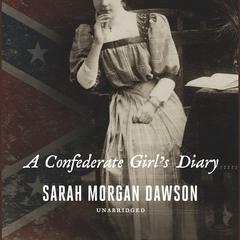 A Confederate Girl’s Diary Audiobook, by Sarah Morgan Dawson