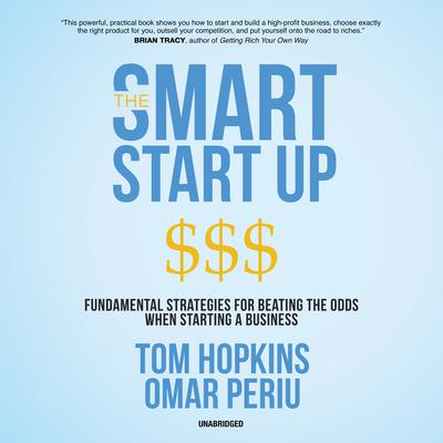 The Smart Start Up: Fundamental Strategies for Beating the Odds When Starting a Business Audiobook, by 