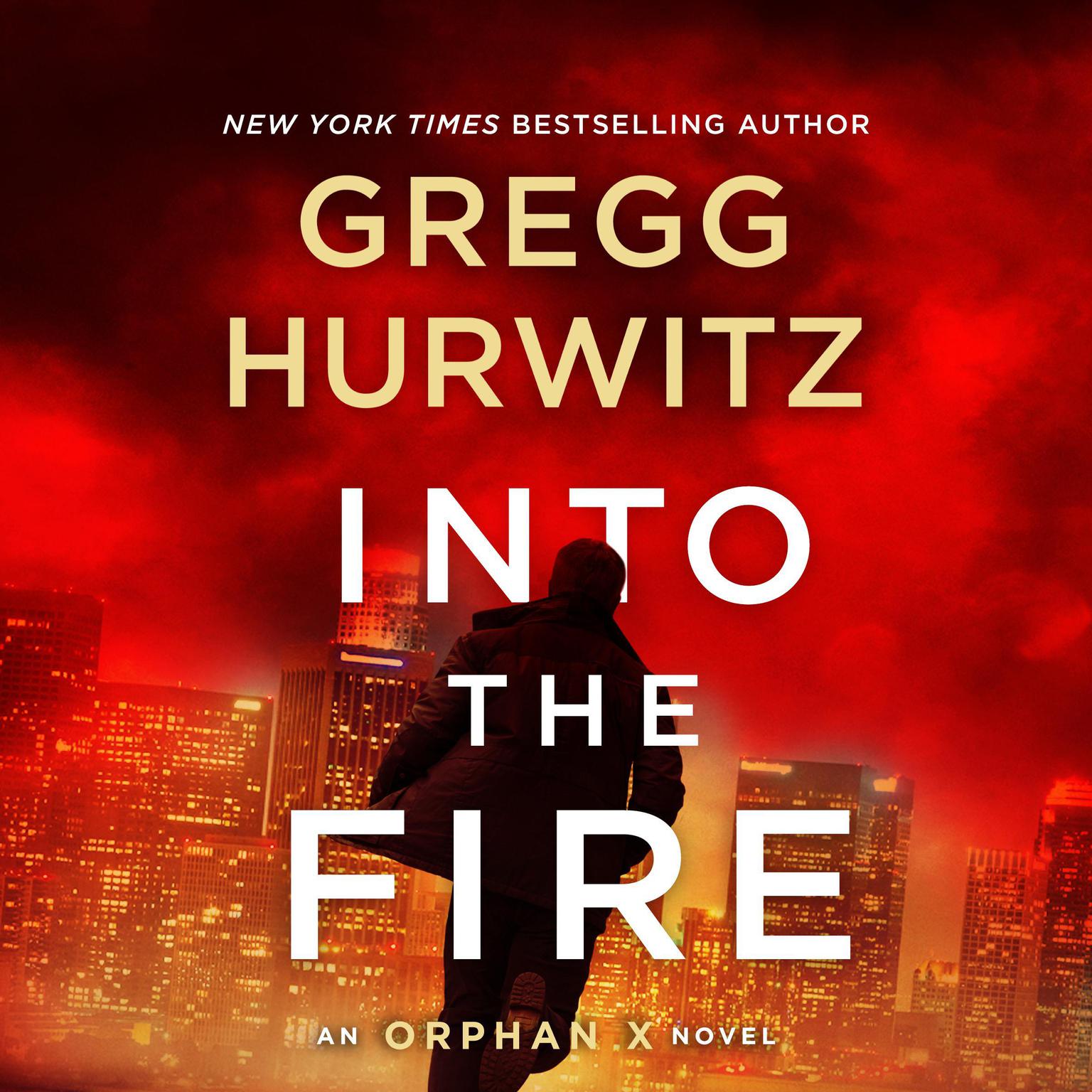 Into the Fire: An Orphan X Novel Audiobook, by Gregg Hurwitz