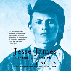 Jesse James: Last Rebel of the Civil War Audiobook, by T. J. Stiles