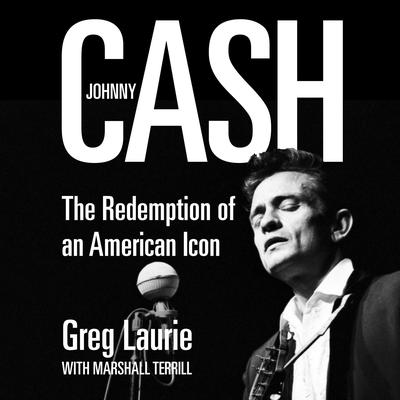 Johnny Cash: The Redemption of an American Icon Audiobook, by Greg Laurie