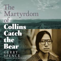 The Martyrdom of Collins Catch the Bear Audiobook, by Gerry Spence