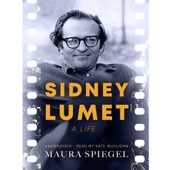 Sidney Lumet: A Life Audiobook, by Maura Spiegel