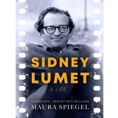 Sidney Lumet: His Life and His Films Audiobook, by Maura Spiegel