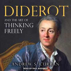 Diderot and the Art of Thinking Freely Audiobook, by Andrew S. Curran