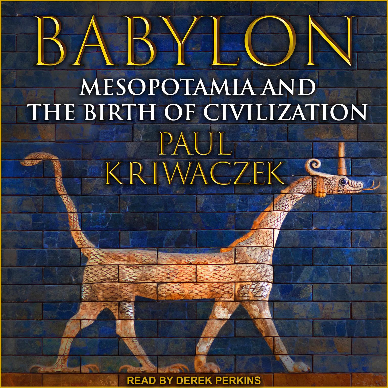 Babylon: Mesopotamia and the Birth of Civilization Audiobook, by Paul Kriwaczek