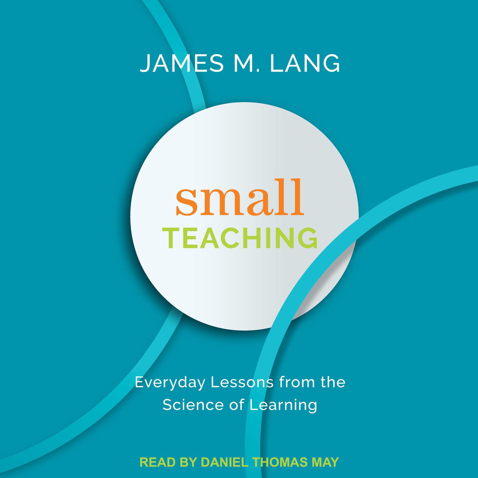 Small Teaching: Everyday Lessons from the Science of Learning Audiobook, by James M. Lang